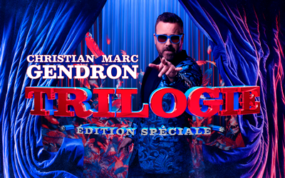 Christian Marc Gendron - Trilogie - Édition Spéciale - Dernière représentation à Montréal